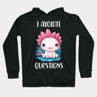 I axolotl questions cute pet lover design Hoodie